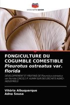 FONGICULTURE DU COGUMBLE COMESTIBLE Pleurotus ostreatus var. florida