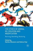 The Ethics of Animal Re creation and Modification