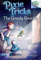 Pixie Tricks-The Greedy Gremlin: A Branches Book (Pixie Tricks #2)