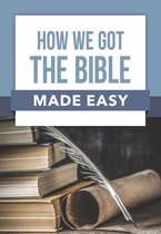Book: How We Got the Bible Made Easy