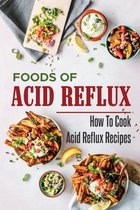 Foods Of Acid Reflux: How To Cook Acid Reflux Recipes