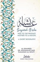 A'isha; Wife to the Prophet, Mother to a Nation