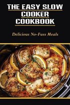 The Easy Slow Cooker Cookbook: Delicious No-Fuss Meals