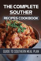 The Complete Southern Recipes Cookbook: Guide To Southern Meal Plan
