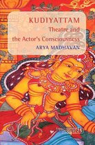 Kudiyattam Theatre and the Actor's Consciousness