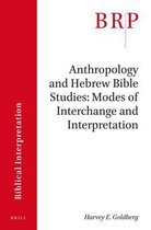 Brill Research Perspectives in Humanities and Social Sciences / Brill Research Perspectives in Biblical Interpretation- Anthropology and Hebrew Bible Studies: Modes of Interchange and Interpretation