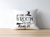 Halloween Kussen met tekst: If the broom fits, ride it | Halloween Decoratie | Grappige Cadeaus | Geschenk | Sierkussen