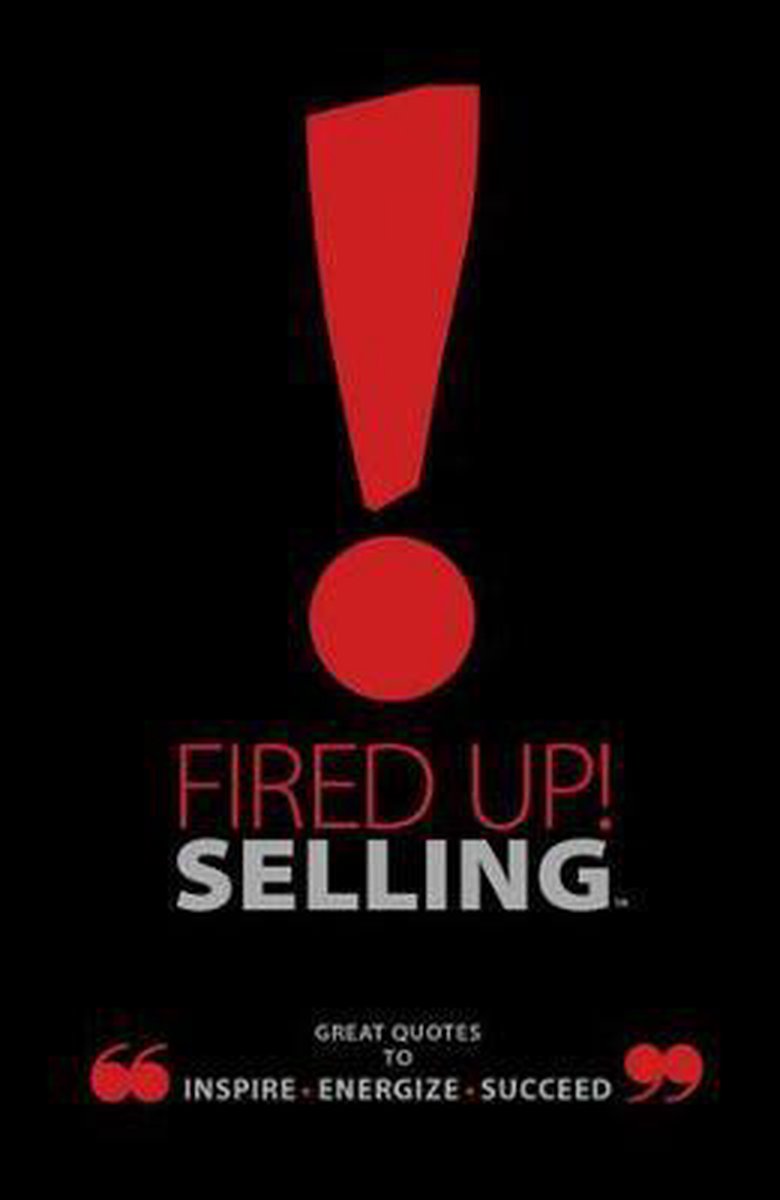 Fired Up! Selling: Great Quotes to Inspire, Energize, Succeed - Bard Press