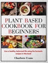 Plant Based Cookbook for Beginners