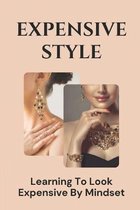 Expensive Style: Learning To Look Expensive By Mindset