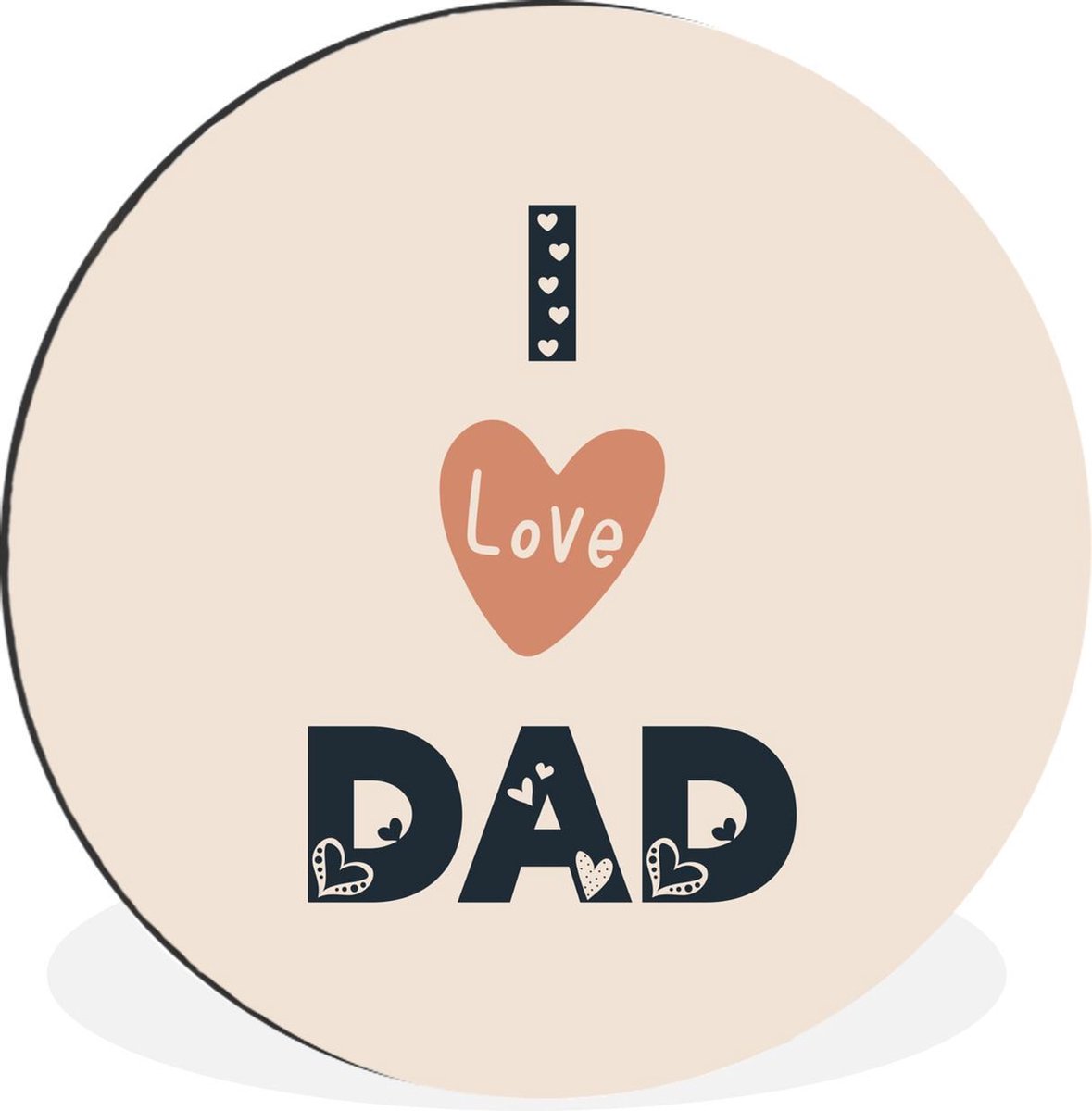 WallCircle - Wandcirkel - Muurcirkel - Papa - I love dad - Spreuken - Quotes - Aluminium - Dibond - 60x60 cm - Binnen en Buiten - Vaderdag cadeautje - Cadeau voor vader en papa