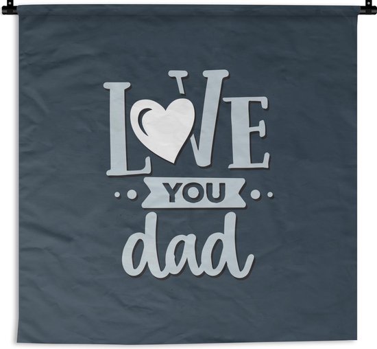 Wandkleed - Wanddoek - Vaderdag - Love you dad - Quotes - Spreuken - 180x180 cm - Wandtapijt - Vaderdag cadeautje - Cadeau voor vader en papa