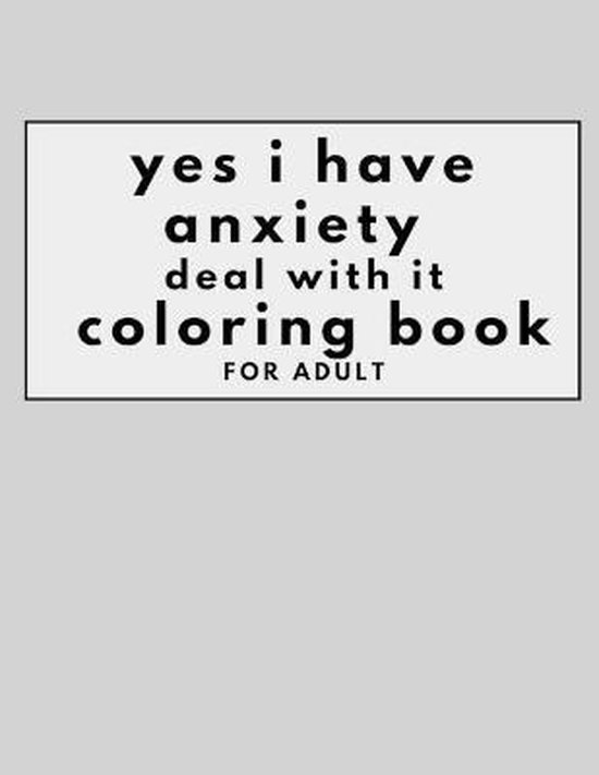 Yes I Have Anxiety Coloring Book 