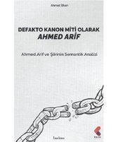 Defakto Kanon Miti Olarak Ahmed Arif