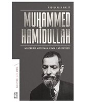 Muhammed Hamidullah Modern Bir Müslüman Aliminin İlmi Portresi