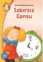 Sabırsız Cansu-Minik Dostlarımız Serisi