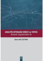 Bulanık Uygulamaları ile Analitik Hiyerarşi Süreci ve TOPSIS