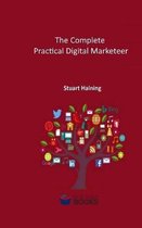 The Complete Practical Digital Marketeer