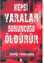Hepsi Yaralar,Sonuncusu Öldürür