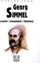Georg Simmel Yaşamı Sosyolojisi Felsefesi