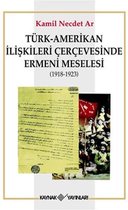 Türk Amerikan İlişkileri Çerçevesinde Ermeni Meselesi (1918