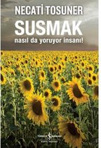 Susmak Nasilda Yoruyor Insani