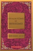 Diyalektiğimiz ve Estetiğimiz