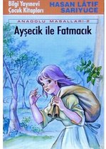 Ayşecik ile Fatmacık / Anadolu Masalları