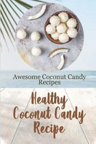 Healthy Coconut Candy Recipe: Awesome Coconut Candy Recipes