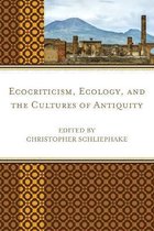 Ecocritical Theory and Practice- Ecocriticism, Ecology, and the Cultures of Antiquity