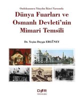 Dünya Fuarları ve Osmanlı Devleti'nin Mimari Temsili