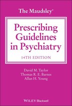 The Maudsley Prescribing Guidelines Series - The Maudsley Prescribing Guidelines in Psychiatry