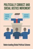 Politically Correct And Social Justice Movement: Understanding Global Political Scheme