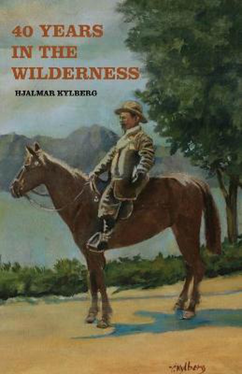 40 Years In The Wilderness van Dr Hjalmar Kylberg