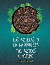 Los Aztecas y La Naturaleza the Aztecs & Nature