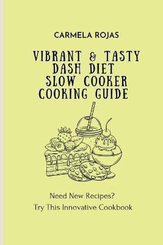 Vibrant & Tasty Dash Diet Slow Cooker Cooking Guide - cover