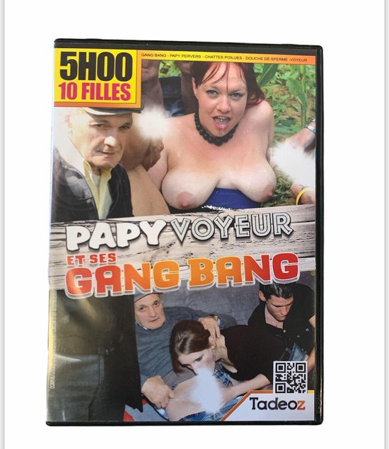 DVD - Papy Voyeur et ses Gang Bang - 5 hrs - Vieze oude mannen gaan los - Opa wat doet u nu ? - 10 Wilde Meisjes - French oldest men doing gang bang - UNIQUE - Old & young Porn - Teen Porn