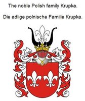 The noble Polish family Krupka. Die adlige polnische Familie Krupka.