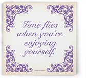 ILOJ wijsheid tegel - spreuken tegel in paars - Time flies when you're enjoying yourself