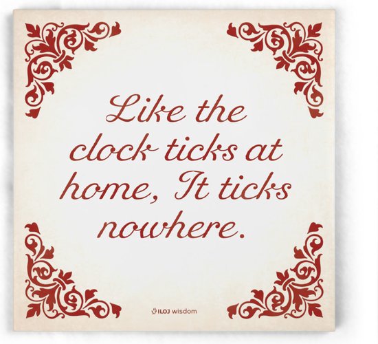 ILOJ wijsheid tegel - spreuken tegel in rood - Like the clock ticks at home It ticks nowhere