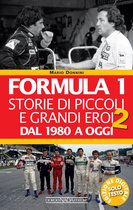 Formula 1 2 - Formula 1. Storie di piccoli e grandi eroi dal 1980 ad oggi