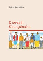 Kiswahili Grammatik und Vokabel Training 1 - Kiswahili Übungsbuch 1