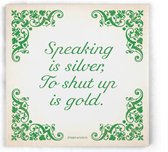 ILOJ wijsheid tegel - spreuken tegel in groen - Speaking is silver To shut up is gold