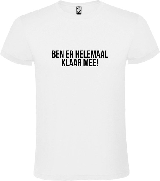 Wit T-shirt ‘BEN ER HELEMAAL KLAAR MEE’ Zwart Maat 3XL