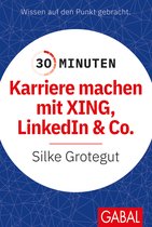 30 Minuten - 30 Minuten Karriere machen mit XING, LinkedIn und Co.