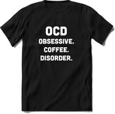 OCD T-Shirt Heren / Dames - Perfect koffie ochtend Shirt cadeau - koffiebonen spreuken teksten en grappige zinnen Maat S