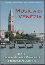 Musica di Venezia DVD - Call en Urker Mannenensemble o.l.v. Pieter Jan Leusink