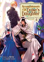 Accomplishments of the Duke's Daughter (Light Novel)- Accomplishments of the Duke's Daughter (Light Novel) Vol. 4