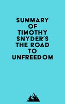 Summary of Timothy Snyder's The Road to Unfreedom