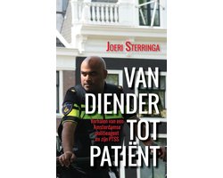 Van diender tot patiënt - Verhalen van een Amsterdamse politieagent en zijn PTSS